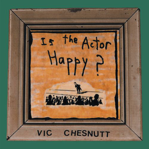 Vic Chesnutt : Is The Actor Happy? (2xLP, Album, RE, RM, 180)