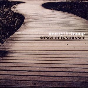 Murry The Hump : Songs Of Ignorance (CD, Album)