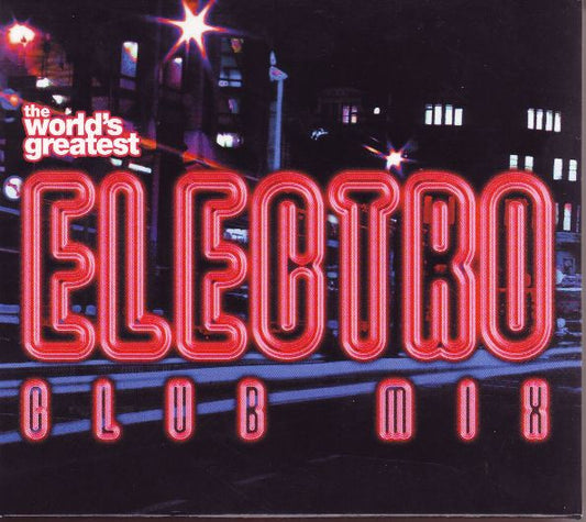 Various : The World's Greatest Electro Club Mix (3xCD, Mixed)