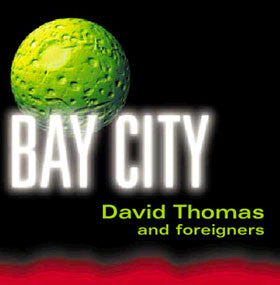David Thomas And Foreigners : Bay City (CD, Album)