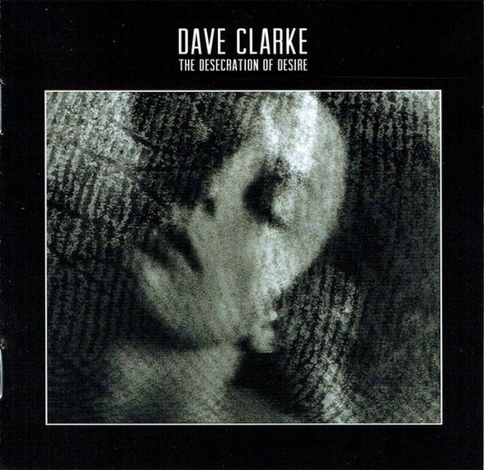 Dave Clarke : The Desecration Of Desire (CD, Album)