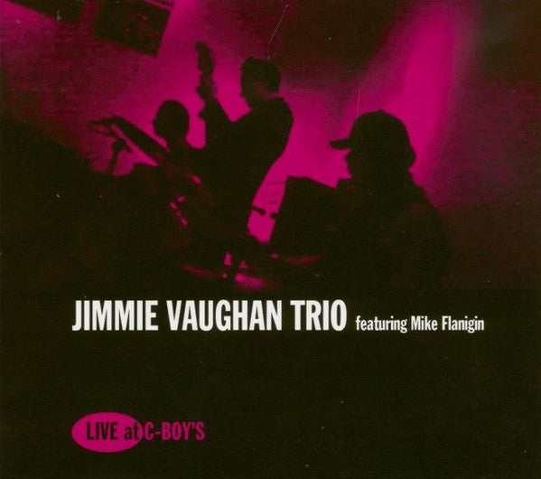 Jimmie Vaughan Trio Featuring Mike Flanigin : Live At C-Boy's (CD, Album)