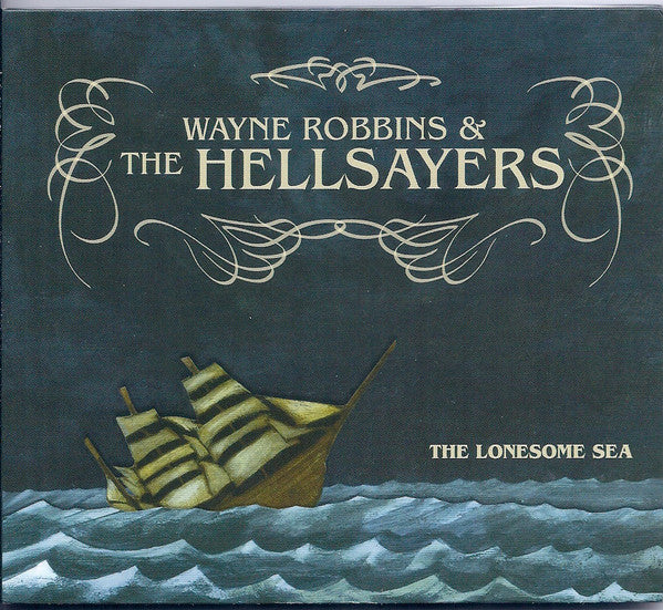 Wayne Robbins & The Hellsayers : The Lonesome Sea (CD, Album, Dig)