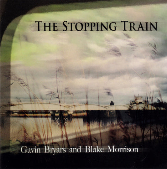 Gavin Bryars And Blake Morrison : The Stopping Train (CD, Album)