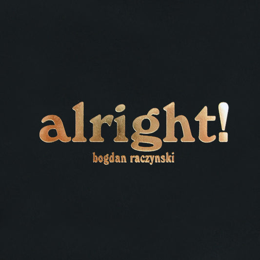 Bogdan Raczynski : Alright! (CD, Album)