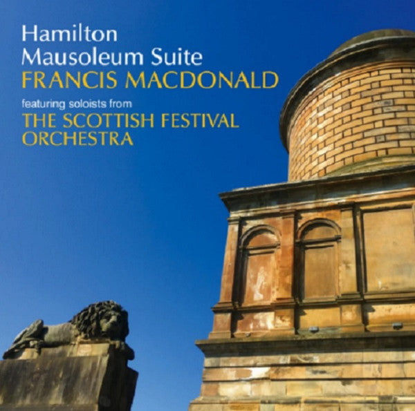 Francis Macdonald Featuring Soloists From The Scottish Festival Orchestra : Hamilton Mausoleum Suite (CD, Album)