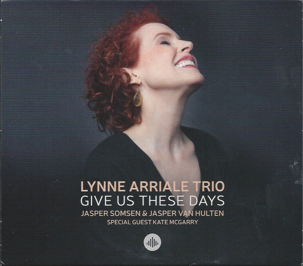 Lynne Arriale Trio*, Jasper Somsen & Jasper Van Hulten Special Guest Kate McGarry : Give Us These Days (CD, Album)