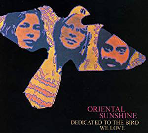 Oriental Sunshine : Dedicated To The Bird We Love (CD, Album, RE, RM, Dig)