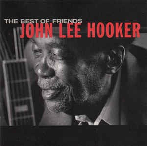 John Lee Hooker : The Best Of Friends  (CD, Comp, RE, RM)