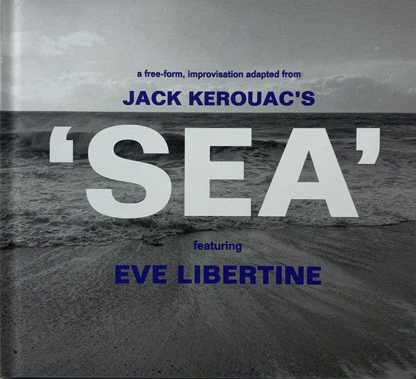 Jack Kerouac featuring Eve Libertine : Sea (CD, Album)