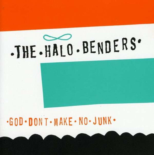 The Halo Benders : God Don't Make No Junk (CD, Album)