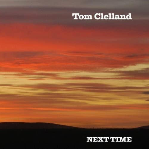 Tom Clelland : Next Time (CD, Album)