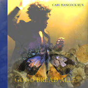 Carl Hancock Rux : Good Bread Alley (CD, Album)