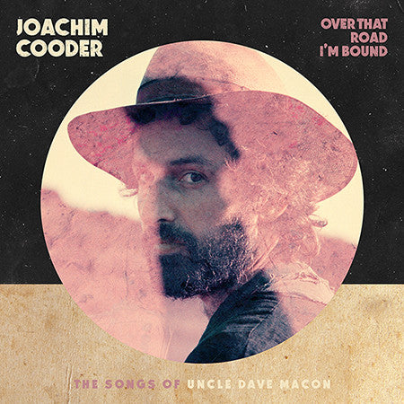 Joachim Cooder : Over That Road I'm Bound : The Songs Of Uncle Dave Macon (LP)