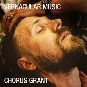 Chorus Grant : Vernacular Music (CD, Album)