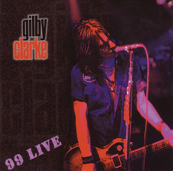 Gilby Clarke : 99 Live (CD, Album, RE)