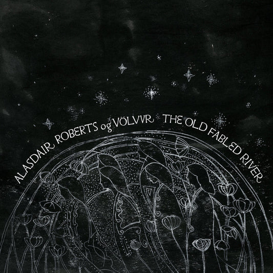 Alasdair Roberts Og Völvur : The Old Fabled River (LP, Album)