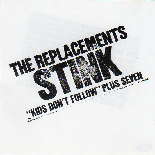 The Replacements : Stink ("Kids Don't Follow" Plus Seven) (CD, MiniAlbum, RE, RM)