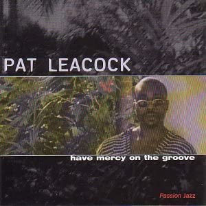 Pat Leacock : Have Mercy On The Groove (CD, Album)