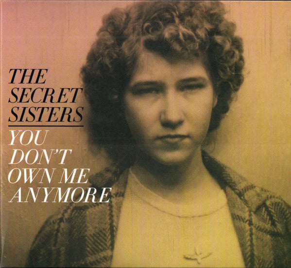 The Secret Sisters : You Don't Own Me Anymore (CD, Album)