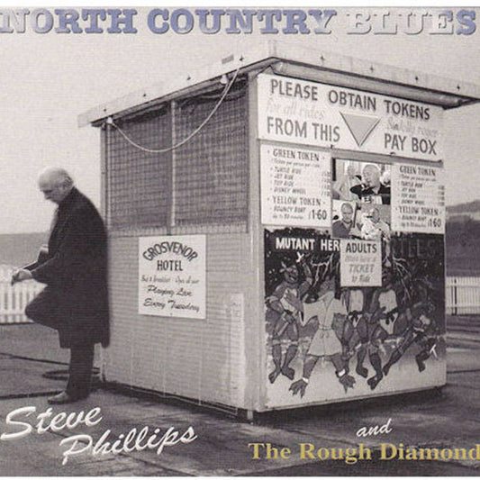 Steve Phillips And The Rough Diamonds : North Country Blues (CD, Album)