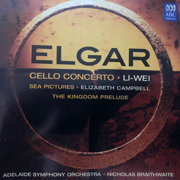 Adelaide Symphony Orchestra, Nicholas Braithwaite, Elizabeth Campbell, Liu Wei : Elgar Cello Concerto / Sea Pictures / The Kingdom Prelude (CD, Album)