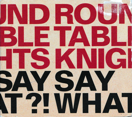 Round Table Knights : Say What?! (CD, Album)