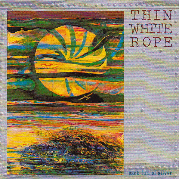 Thin White Rope : Sack Full Of Silver (CD, Album)