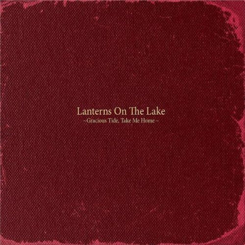 Lanterns On The Lake : Gracious Tide, Take Me Home (CD, Album)