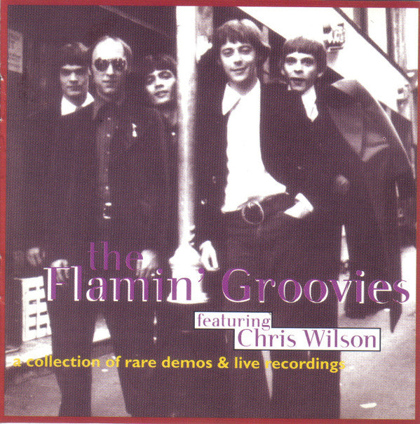 The Flamin' Groovies featuring Chris Wilson (3) : A Collection Of Rare Demos & Live Recordings (CD, Comp, RM)