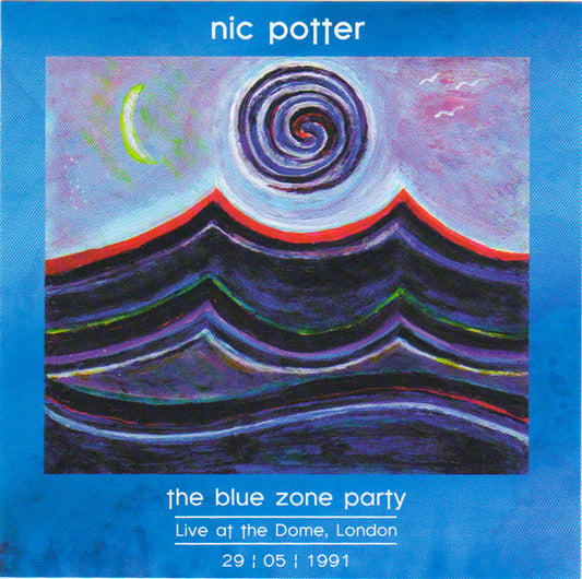 Nic Potter : The Blue Zone Party - Live At The Dome, London (CD, Album, RE, RM)