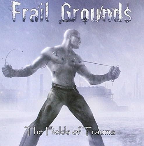 Frail Grounds The Fields Of Trauma CD