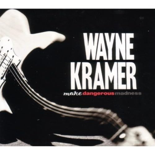 Wayne Kramer More Dangerous Madness CD