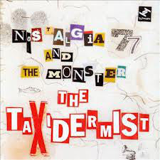 Nostalgia 77 And The Monster (4) : The Taxidermist (CD, Album)