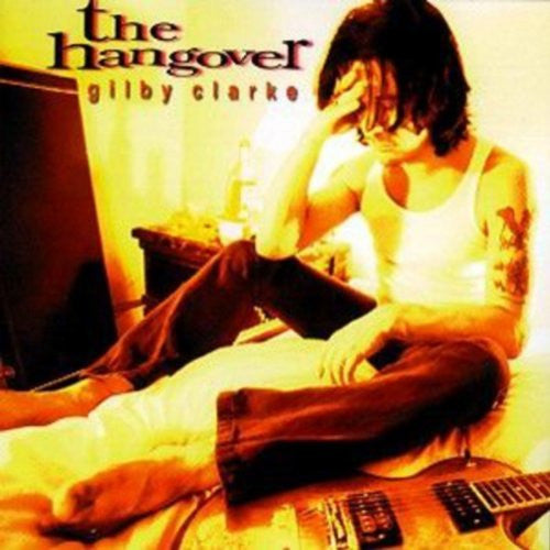 Gilby Clarke : The Hangover (CD, Album, RE)