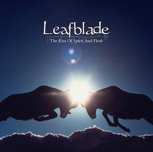 Leafblade : The Kiss Of Spirit And Flesh (CD, Album, Sli)