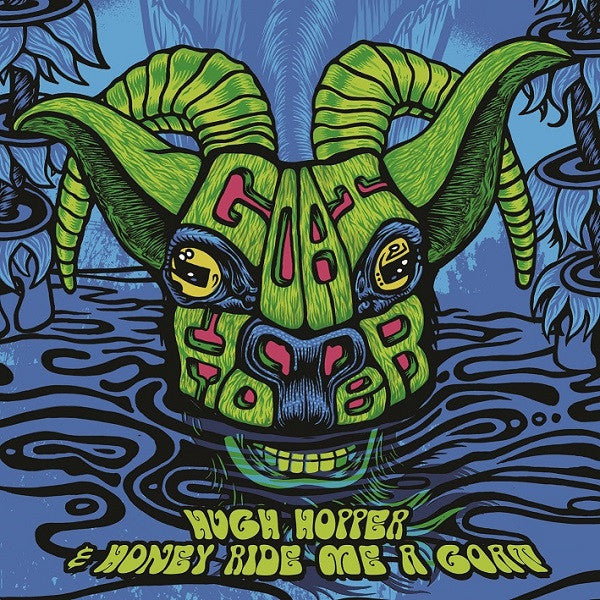 Hugh Hopper & Honey Ride Me A Goat : Goat Hopper (CD, Album)