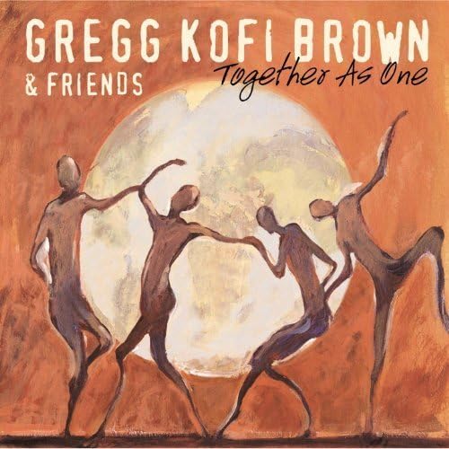 Gregg Kofi Brown & Friends Together As One CD