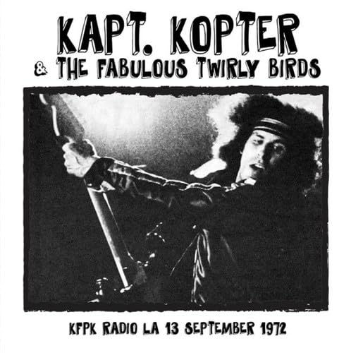 Kapt. Kopter & The Fabulous Twirly Birds Kfpk Radio La 13 September 1972 CD