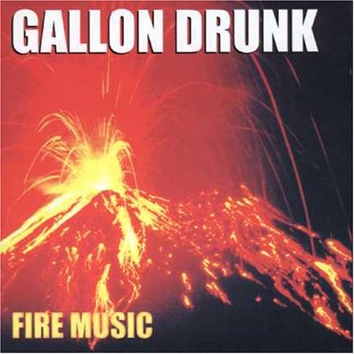 Gallon Drunk Fire Music CD