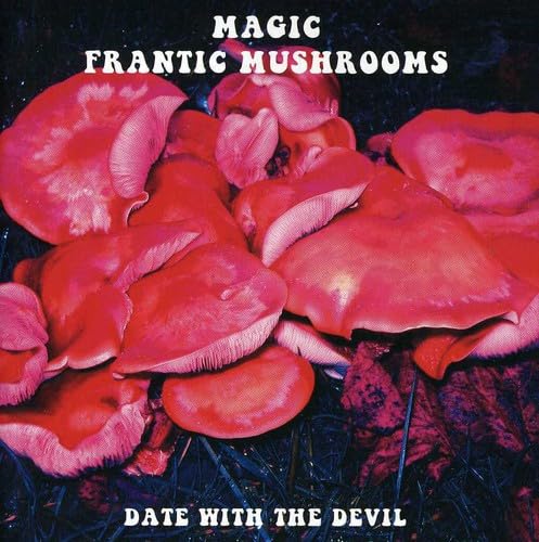 Magic Frantic Mushrooms Date With The Devil CD