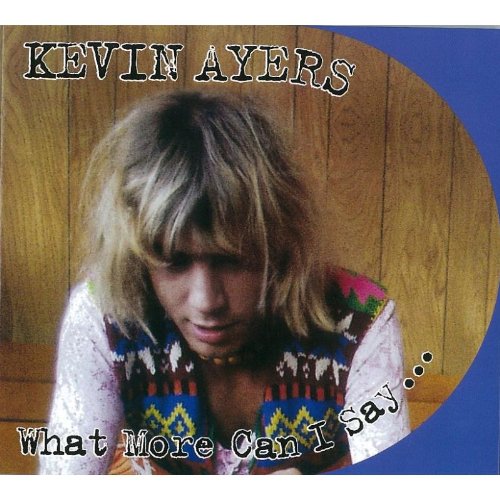 Kevin Ayers What More Can I Say... CD