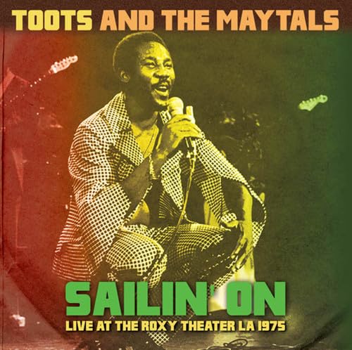 Toots and The Maytals Sailin' On: Live At The Roxy Theater, LA, 1975 CD