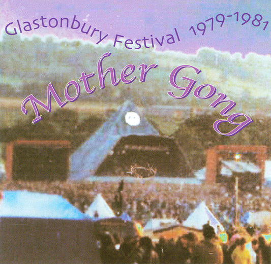 Mother Gong : Glastonbury Festival 1979 - 1981 (CD, Album)