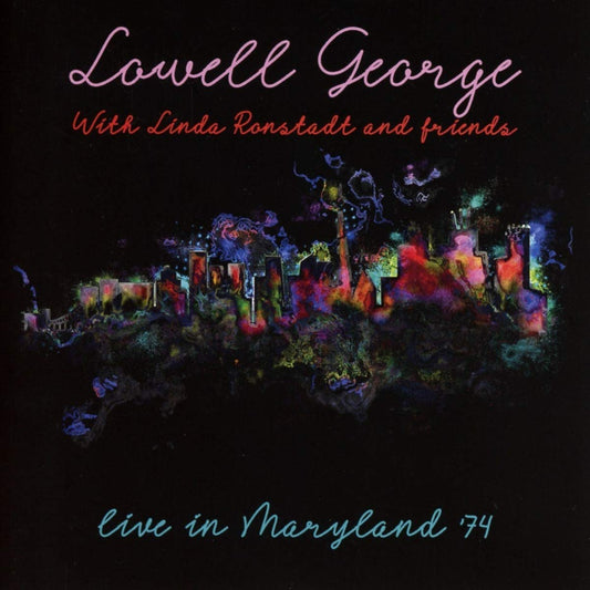 George, Lowell With Linda Ronstad & Frien Live In Maryland 1974 CD