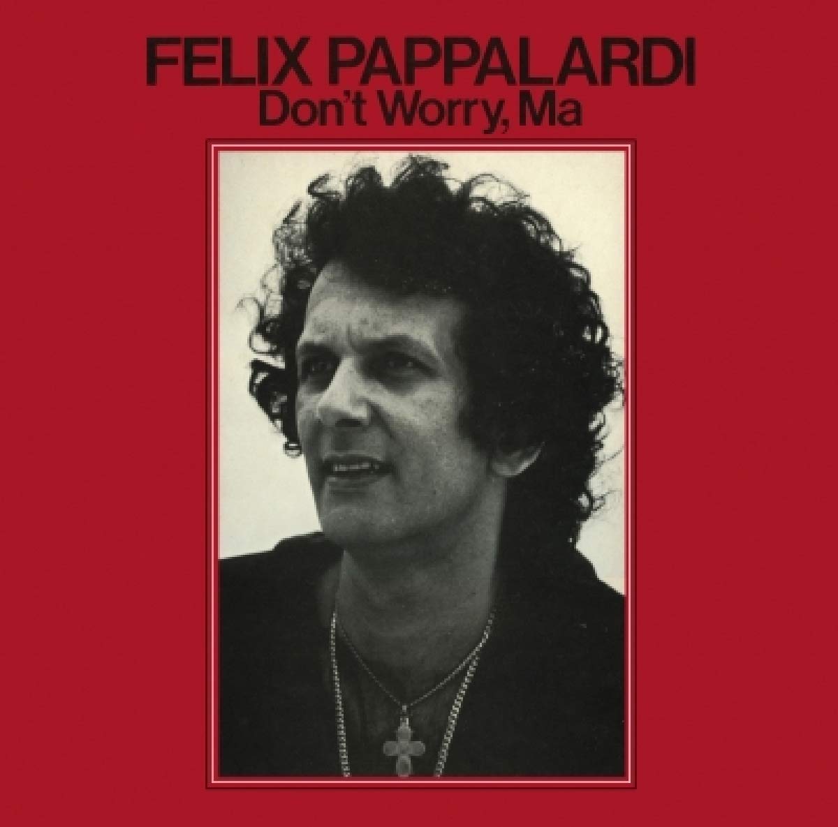 Felix Pappalardi Dont Worry Ma CD