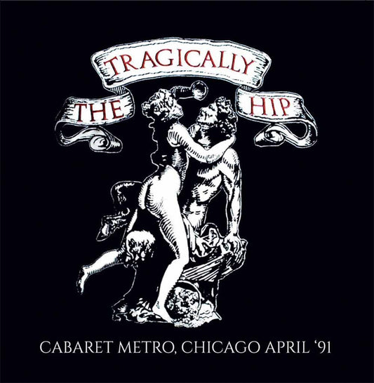 The Tragically Hip Cabaret Metro Chicago April 91 CD