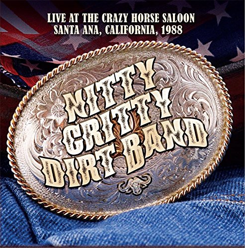 nitty gritty dirt band Live At The Crazy Horse Saloon, Santa Ana, California, 1988 CD