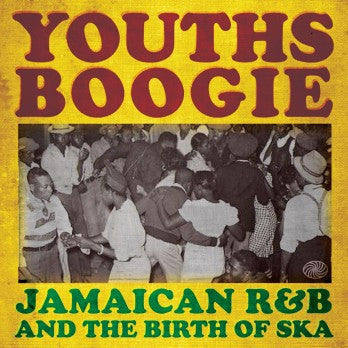 Various : Youths Boogie (Jamaican R&B And The Birth Of Ska) (2xCD, Comp)