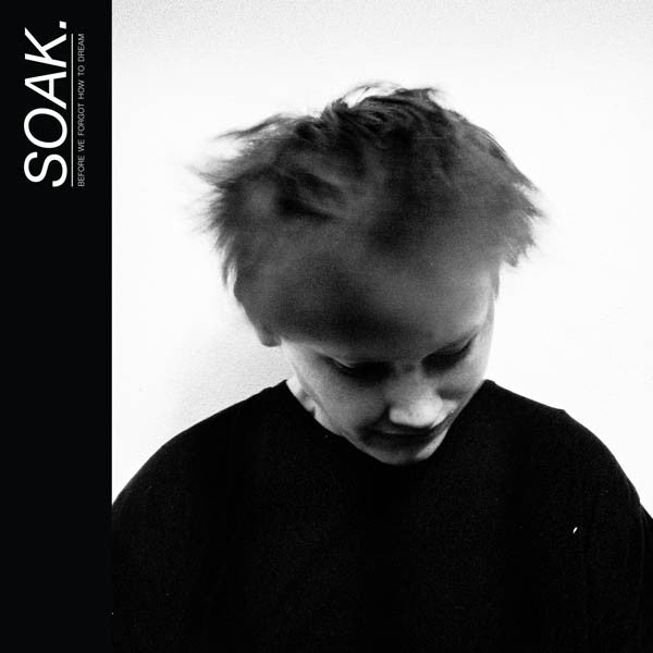 SOAK.* : Before We Forgot How To Dream (CD, Album)